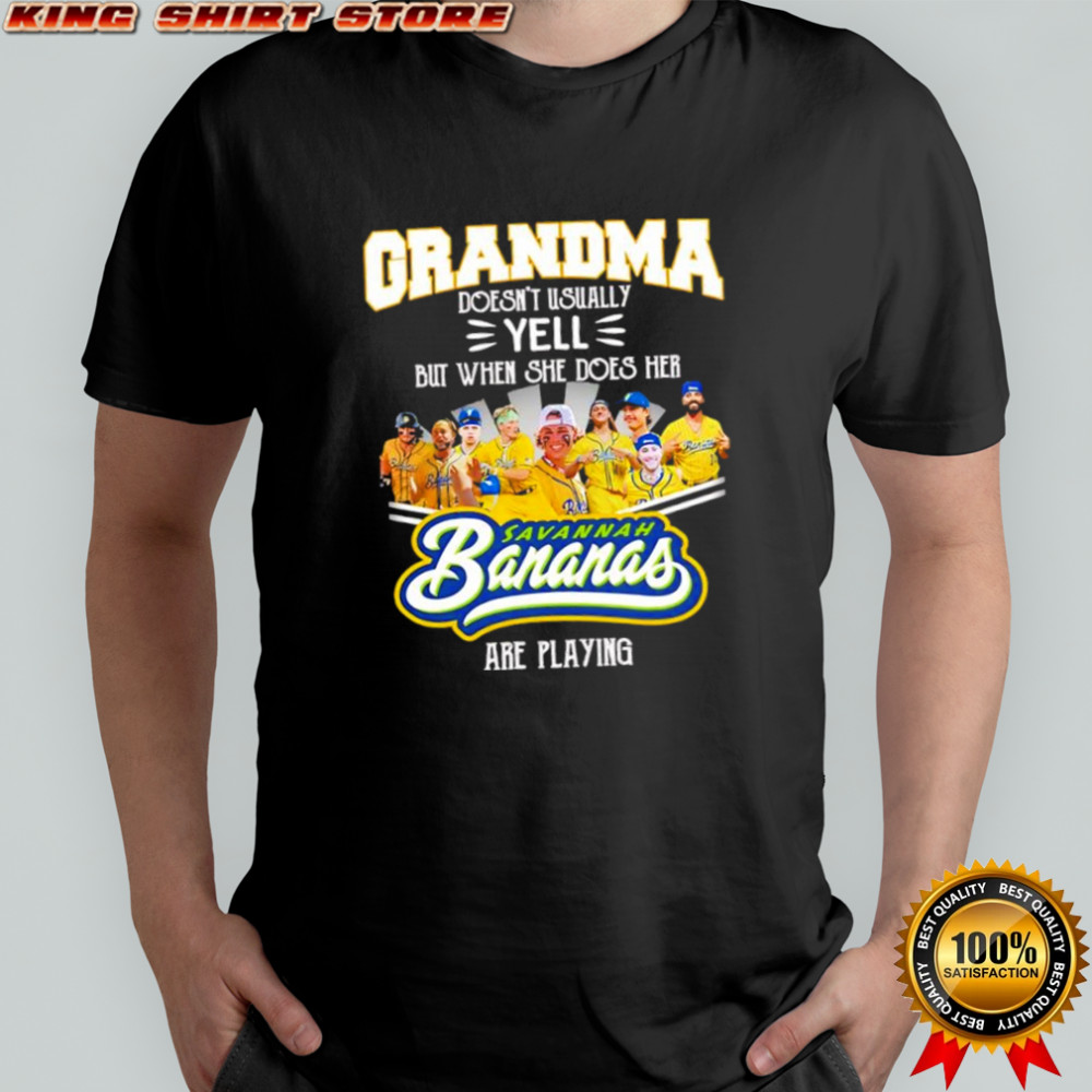 Grandma doesn’t usually yell but when she does her Savannah Bananas are playing shirt