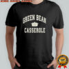 Green Bean Casserole shirt