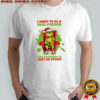 Grinch and Max dog i want to be a nice person but everyone is just so stupid shirt