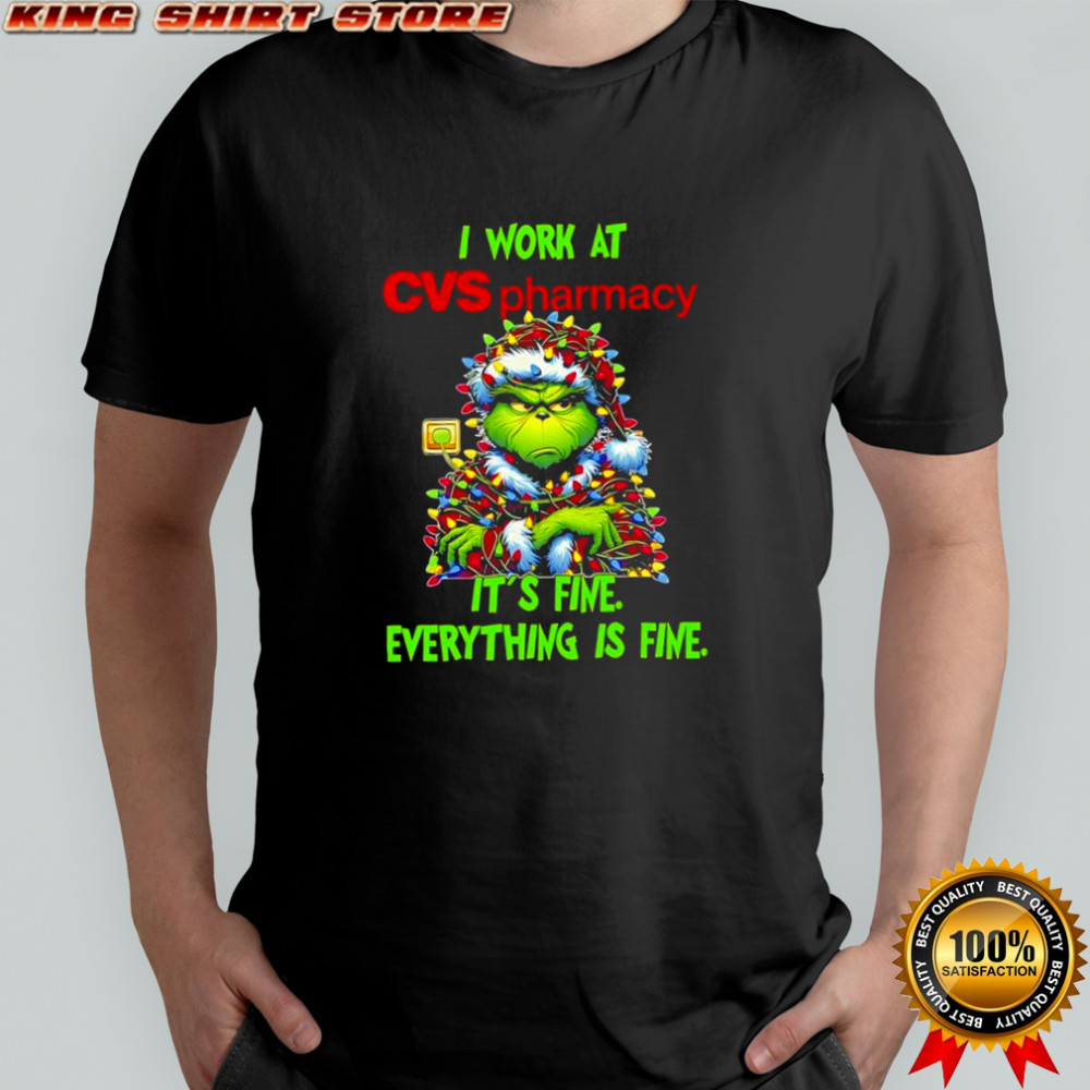 Grinch i work at CVS Pharmacy logo it’s fine everything is fine shirt