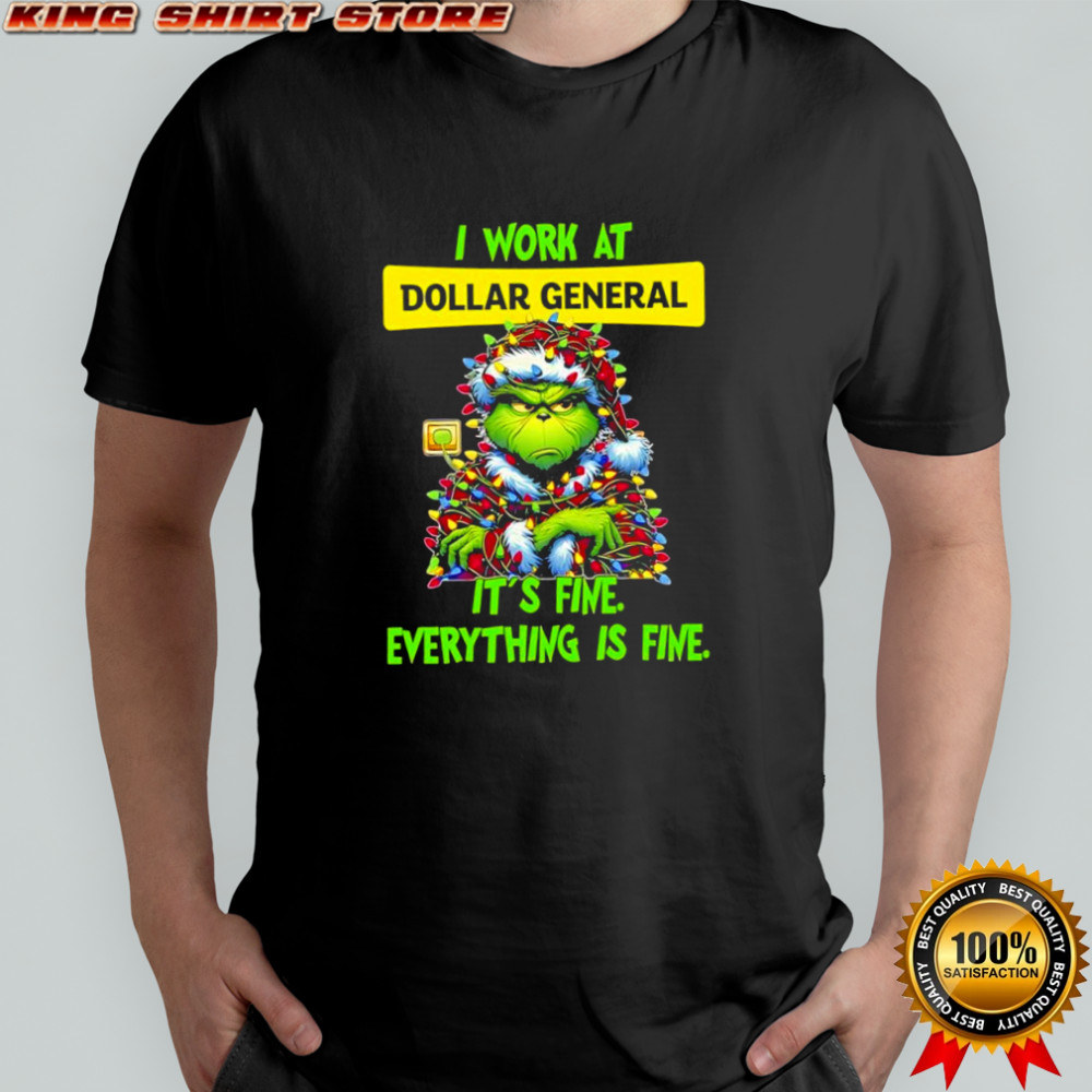 Grinch i work at Dollar General logo it’s fine everything is fine shirt