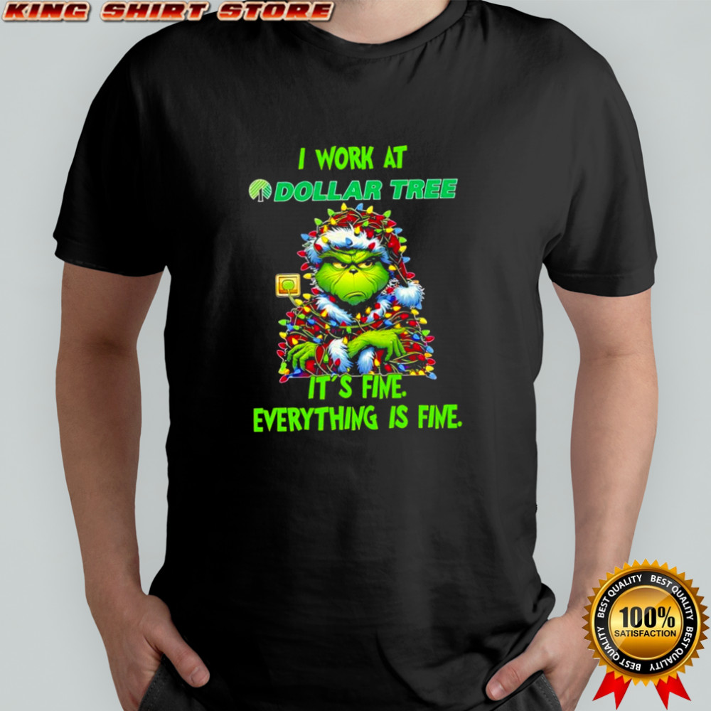 Grinch i work at Dollar Tree logo it’s fine everything is fine shirt