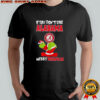 Grinch if you don’t like Alabama Crimson Tide logo Merry kissmyass shirt