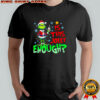 Grinch Is This Jolly Enough for Xmas Christmas shirt