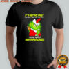 Grinch it’s not my fault you didn’t read the fine print shirt