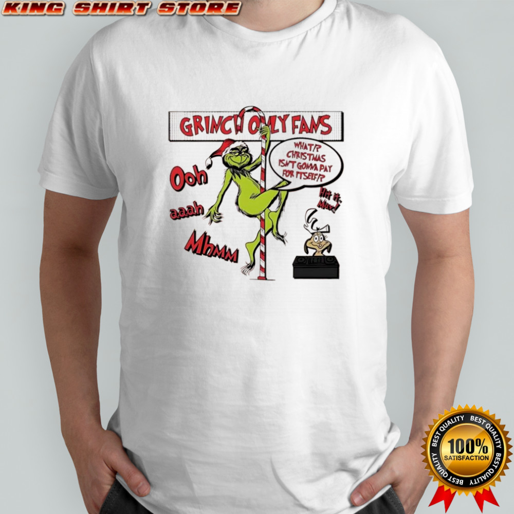 Grinch Only Fams What Christmas isn’t gonna pay for itself graphic shirt