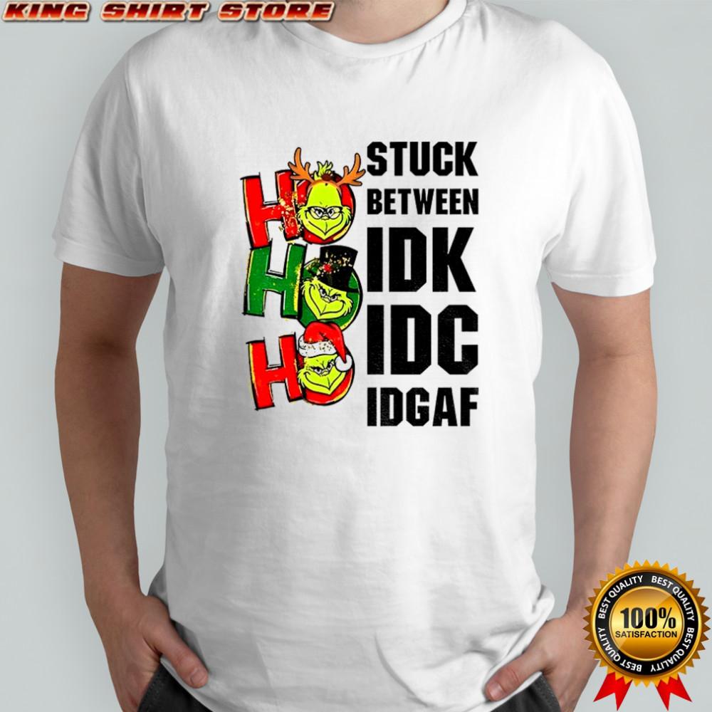 Grinch stuck between IDK IDC IDGAF Christmas shirt