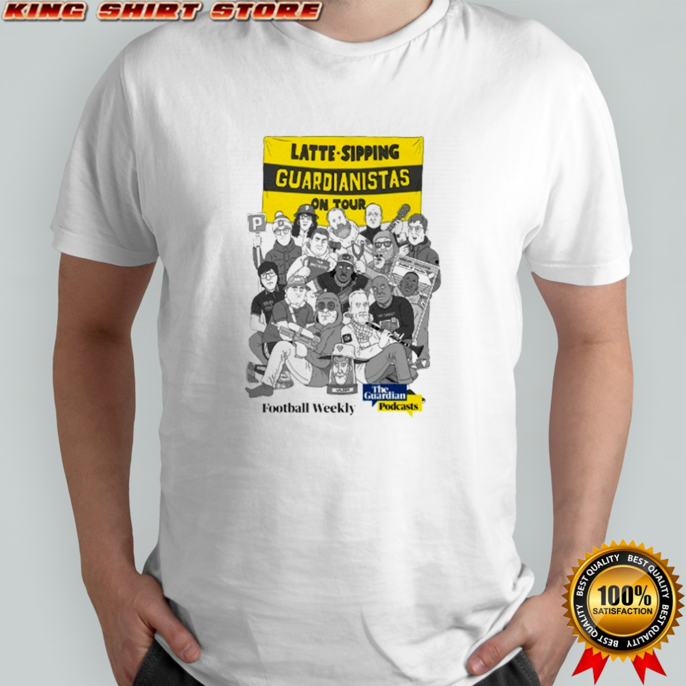 Guardian Latte Sipping On Tour Football Weekly The Guardian Podcasts T-shirt