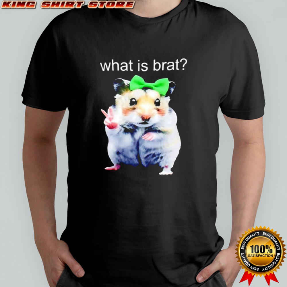 Hamster What Is Brat shirt