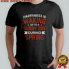 Happiness Is Waking Up To A Sunny Day During Spring T-Shirt