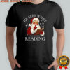He Sees What You’ve Been Reading Santa Claus Bookish Christmas T-Shirt