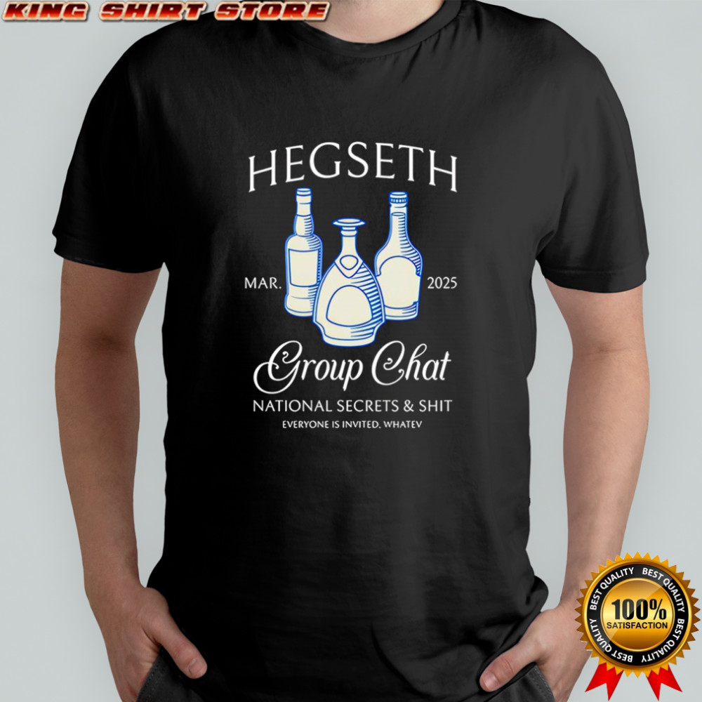 Hegseth Drunk Group Chat National Secrets And Shit Shirt