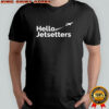 Hello Jetsetters Shirt