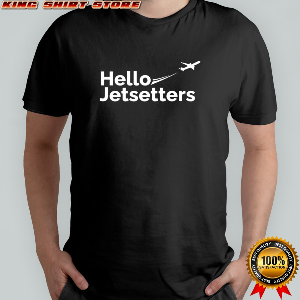 Hello Jetsetters Shirt
