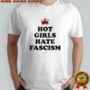 Hot girls hate fascism resist anti fascism fall of fascism shirt