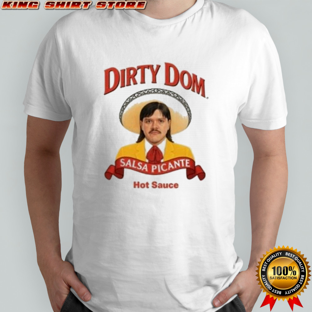 Hot Sauce Dirty Dom Salsa Picante Tapatio T-shirt