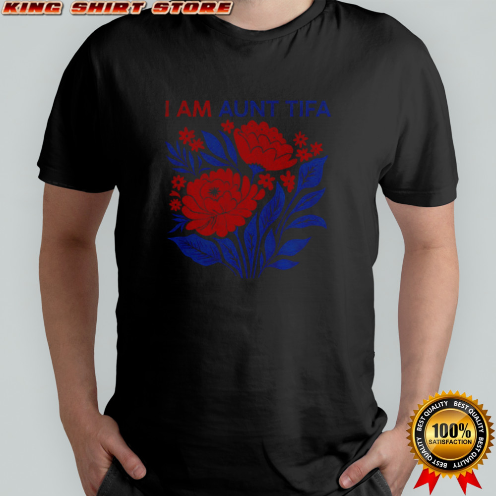 I am aunt tifa floral anti-Trump funny political shirt
