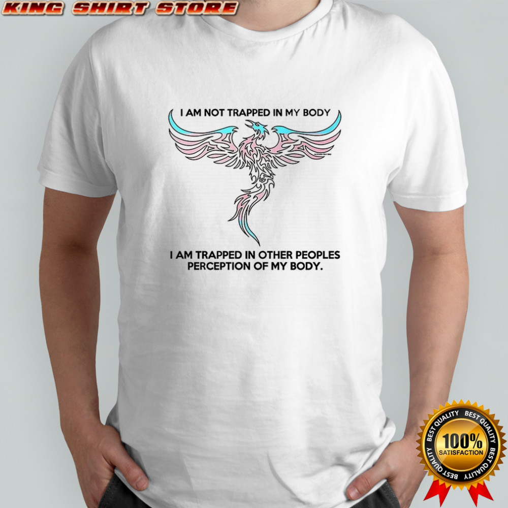 I am not trapped in my body shirt