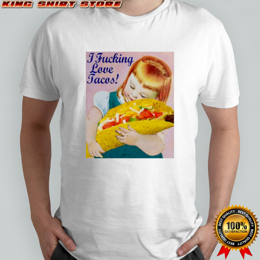 I Fucking Love Tacos a little girl T-shirts