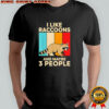 I like Racoon Lover and maybe 3 people vintage shirt