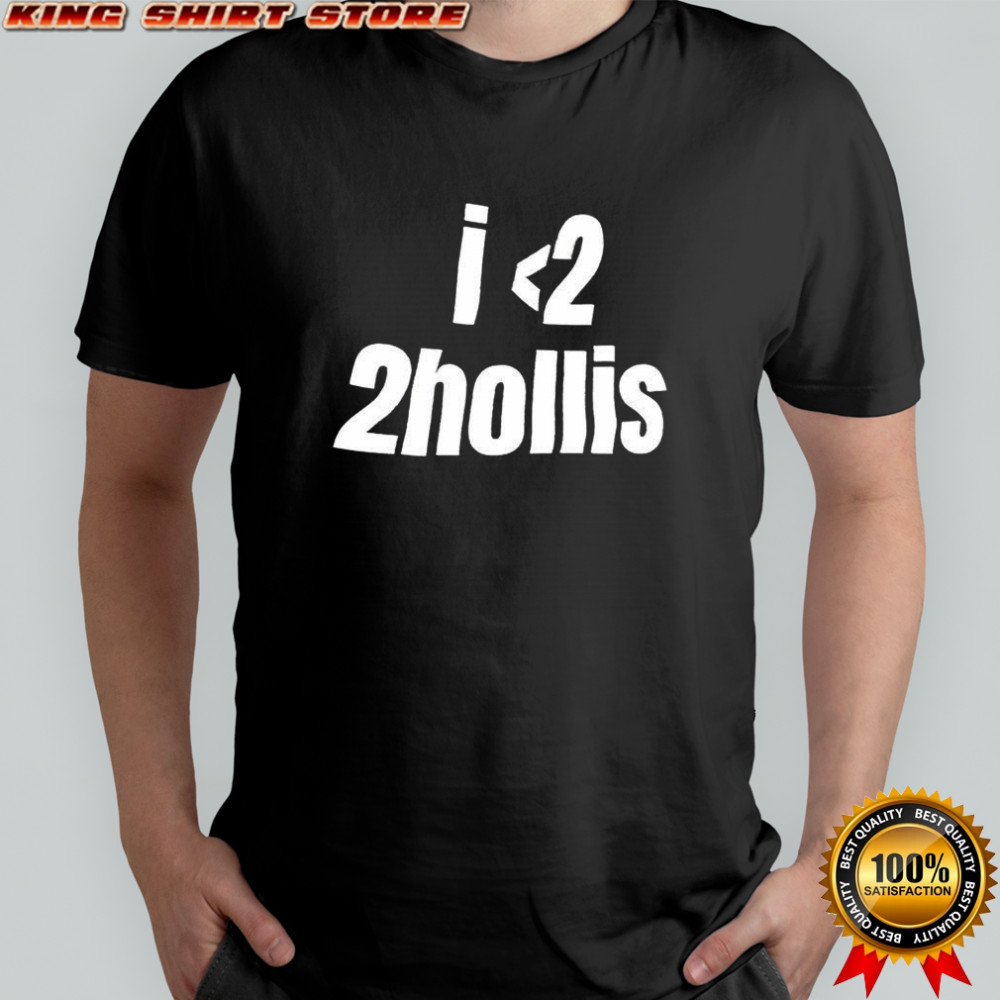 I love 2hollis shirt