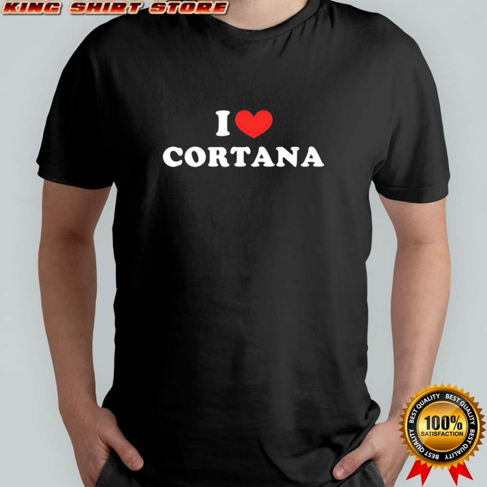 I Love Cortana shirt