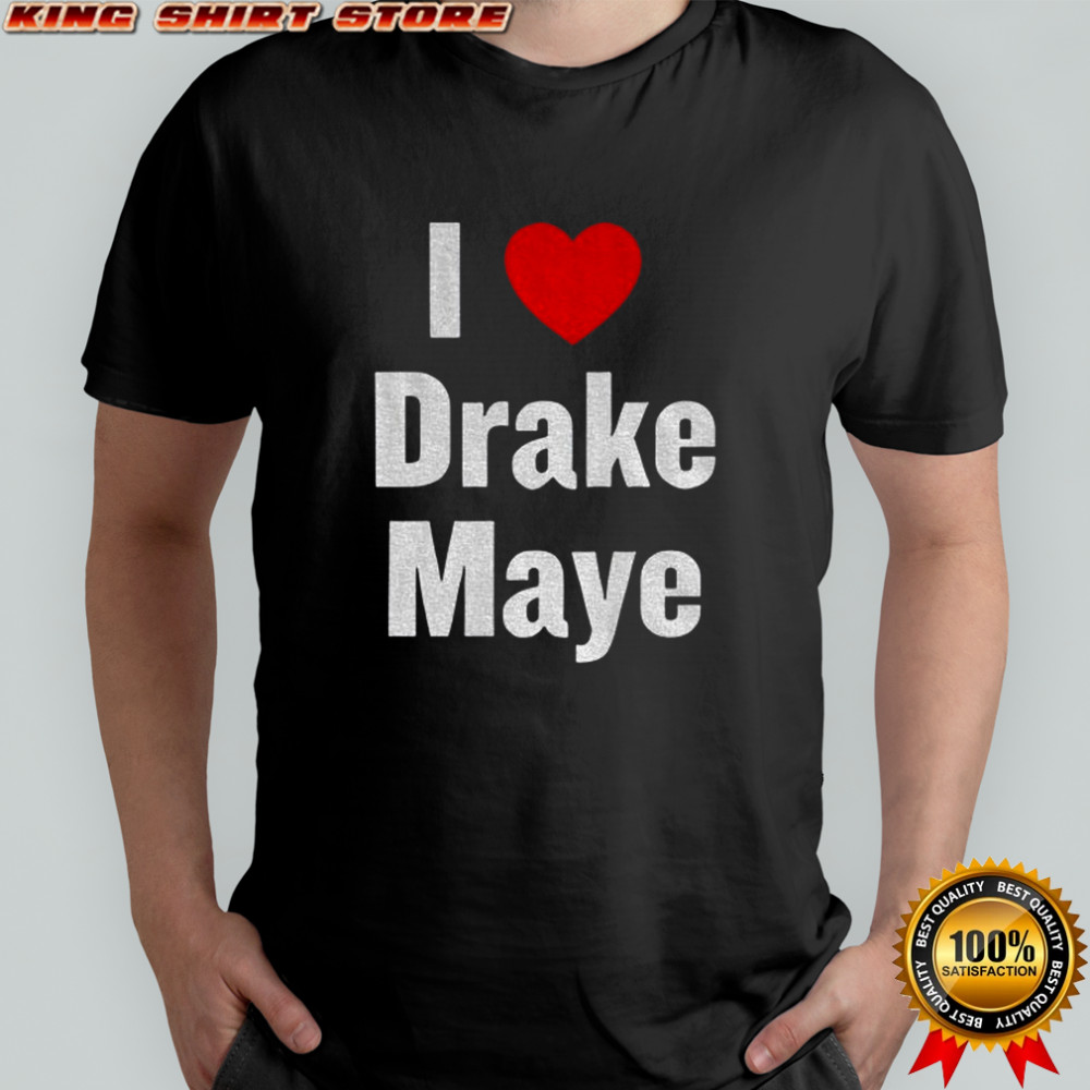 I Love Drake Maye Drake Maye Football shirt