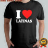 I Love Latinas Art heart shirt