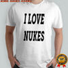 I Love Nukes Dj Smokey shirt
