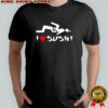 I Love Sushi meme shirt