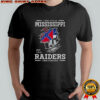 I May Live In Mississippi But I’m A Raiders Fan Forever T-Shirt