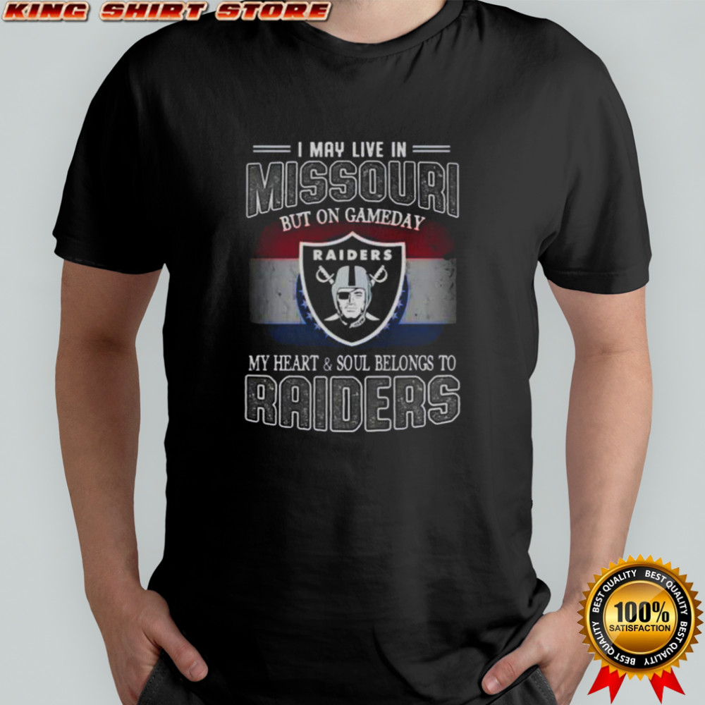 I May Live In Missouri But On Gameday My Heart And Soul Belongs To Raiders T-Shirt