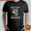 I May Live In West Virginia But I’m A Raiders Fan Forever T-Shirt