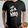I See You In Hiidef 67 shirt