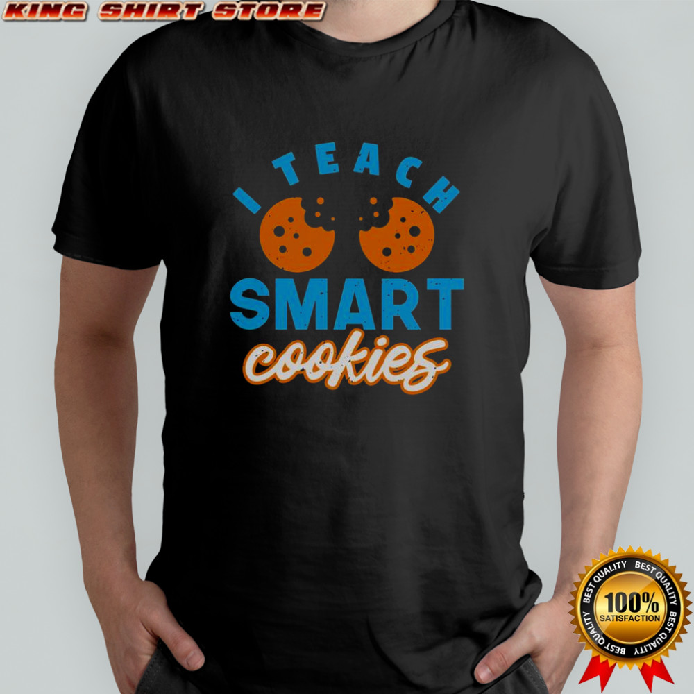 I Teach Smart Cookies T-Shirt