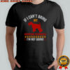 If I Can’t Bring My Miniature Schnauzer I’m Not Going T-Shirt