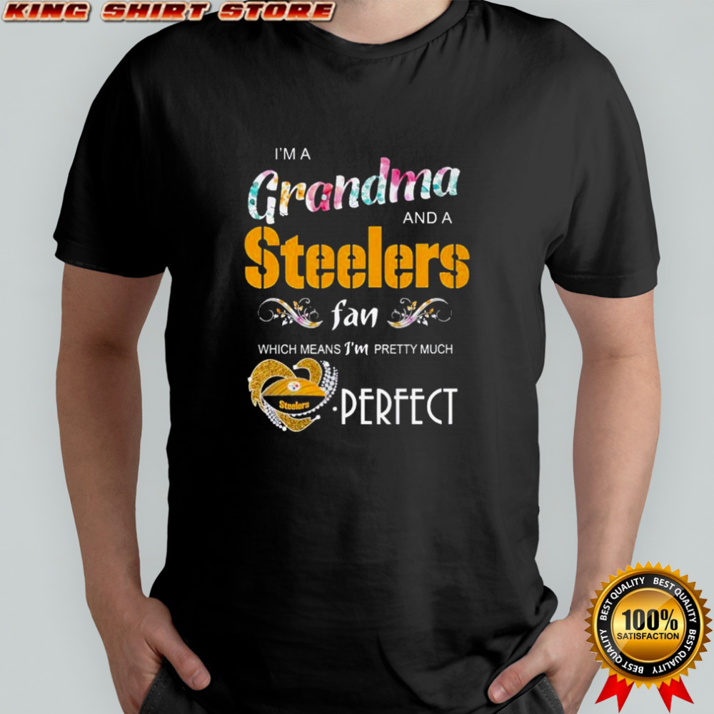 I’m A Grandma And A Pittsburgh Steelers Fan Which Mean I’m Pretty Much Perfect Diamond Heart T-shirt
