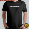 I’m just like realizing things shirt