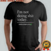 I’m not doing shit today Erling Haaland shirt