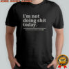 I’m Not Doing Shit Today Mission Accomplished T-Shirt