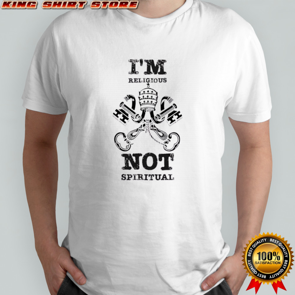 I’m Religious Not Spiritual T-shirts