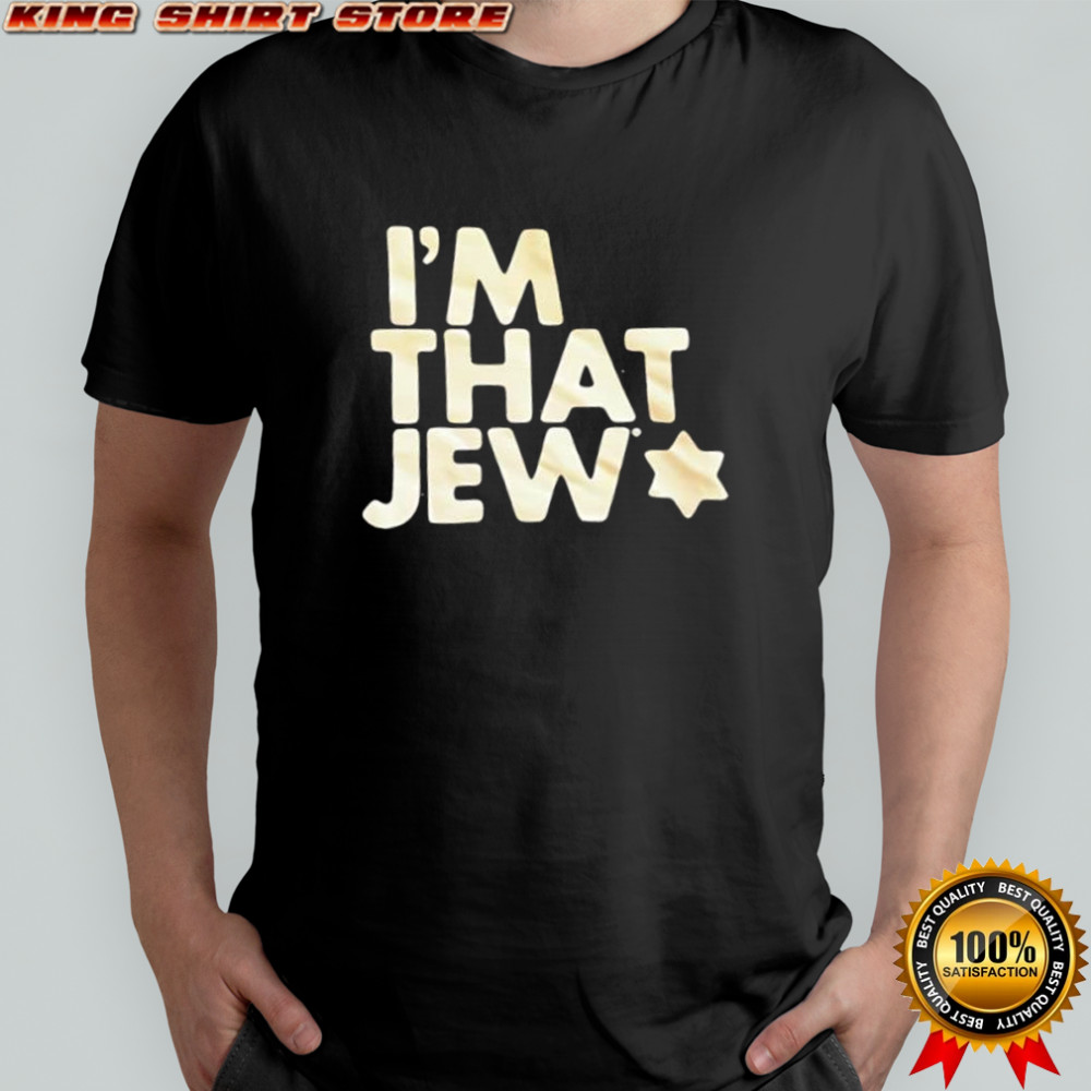I’m That Jew shirt
