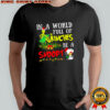 In A World Full Of Grinches Be A Snoopy And Woodstock Christmas shirt