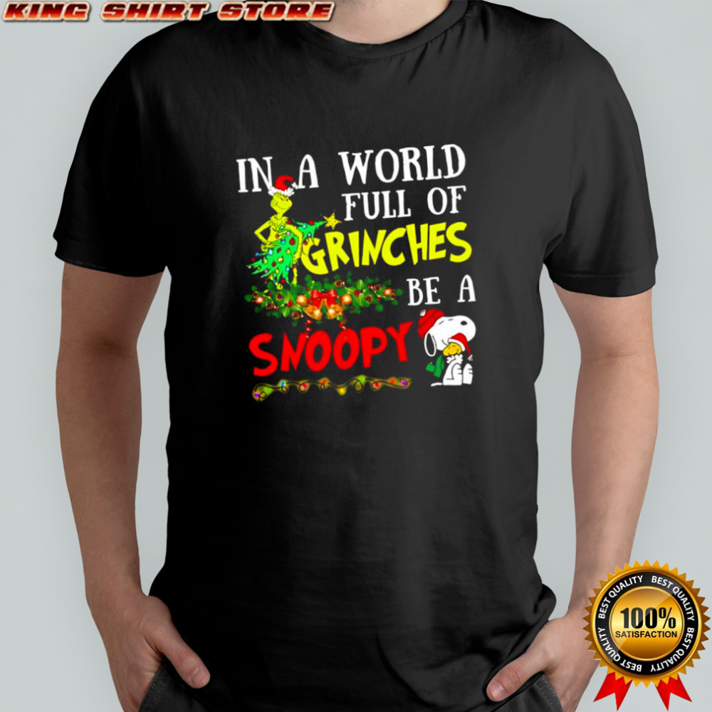In A World Full Of Grinches Be A Snoopy And Woodstock Christmas shirt