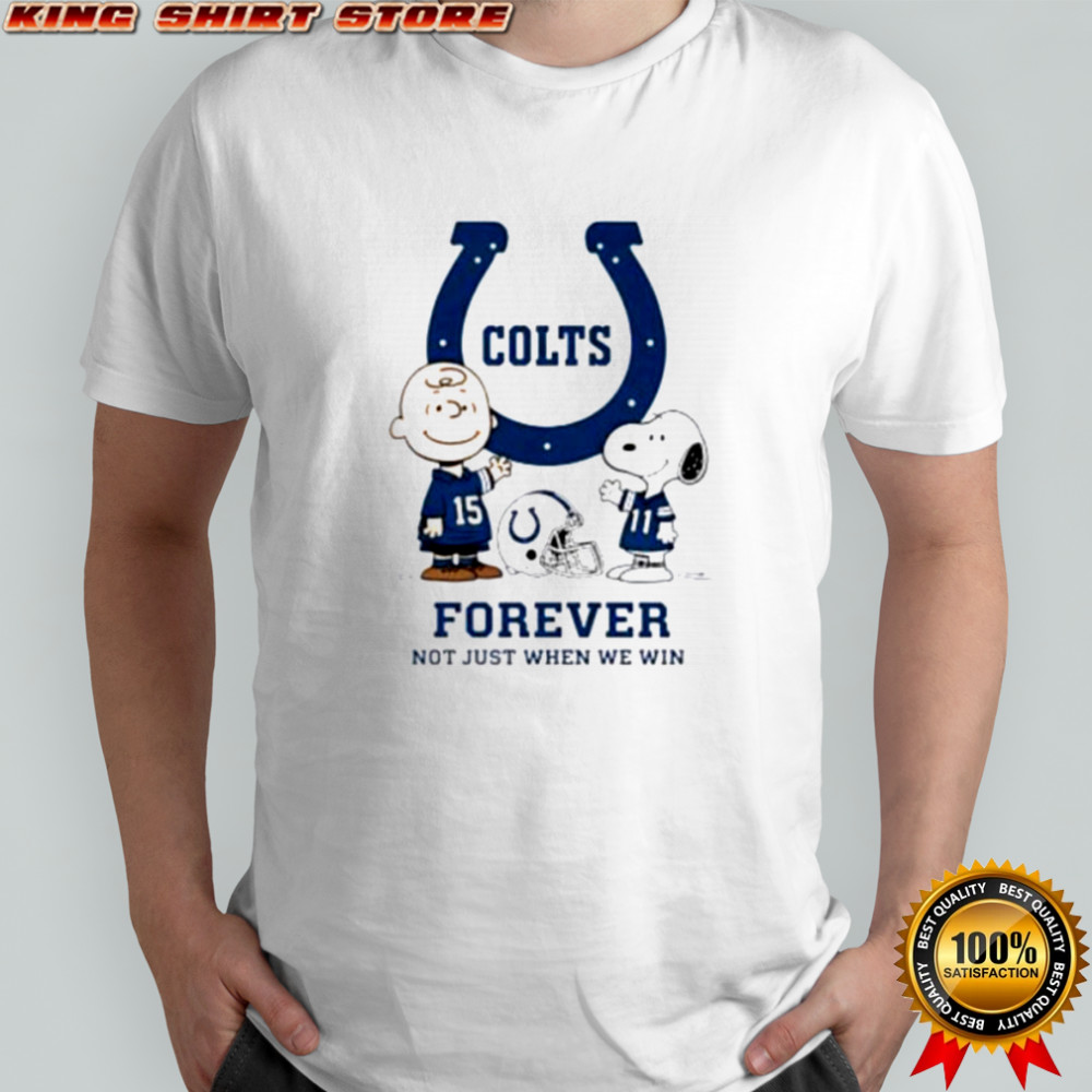 Indianapolis Colts Charlie Brown Snoopy Colts Forever Not Just When We Win shirt