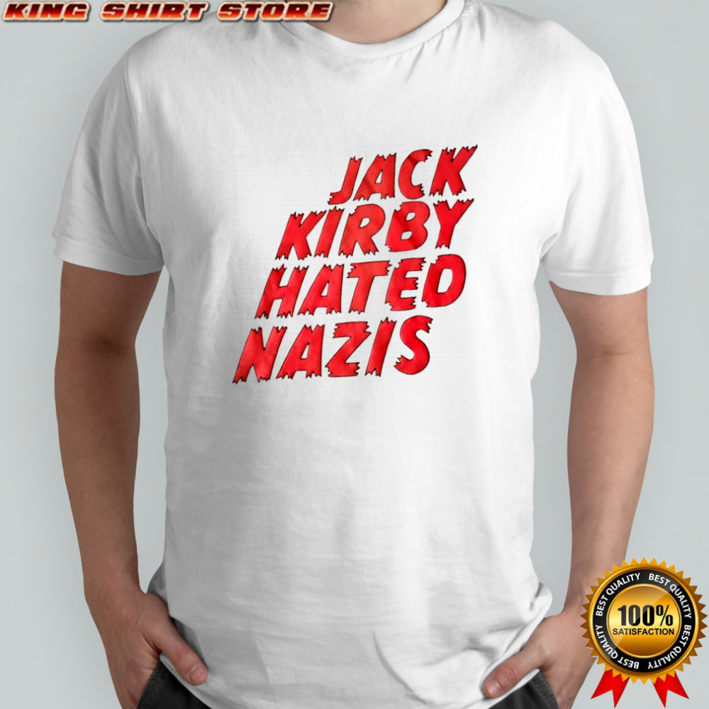 Jack Kirby Hated Nazis shirt