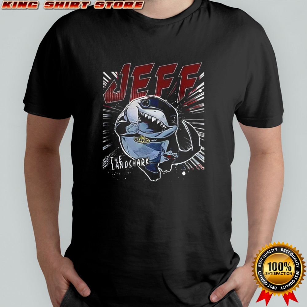 Jeff The Land Shark shirt