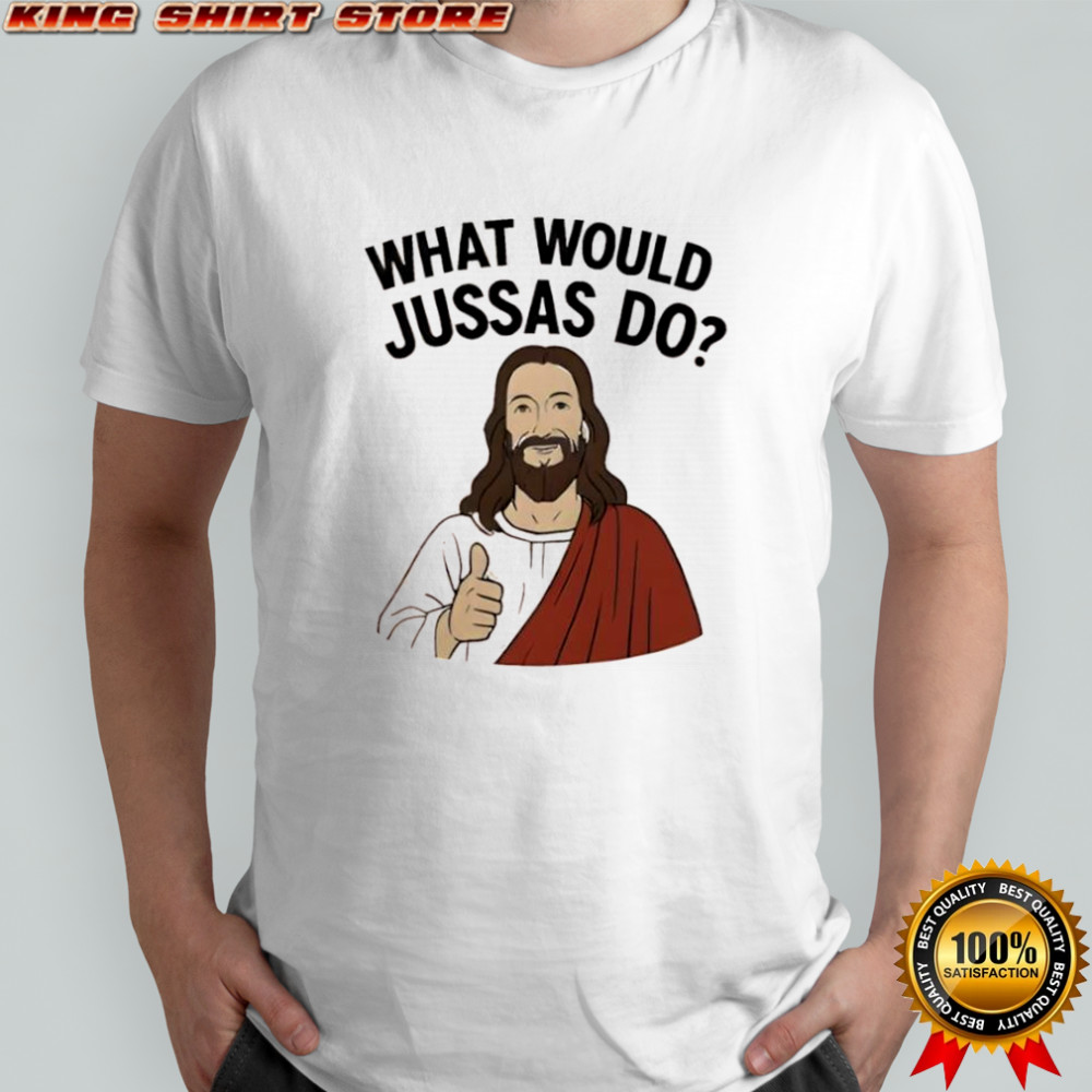 Jesus what would jussas do shirt