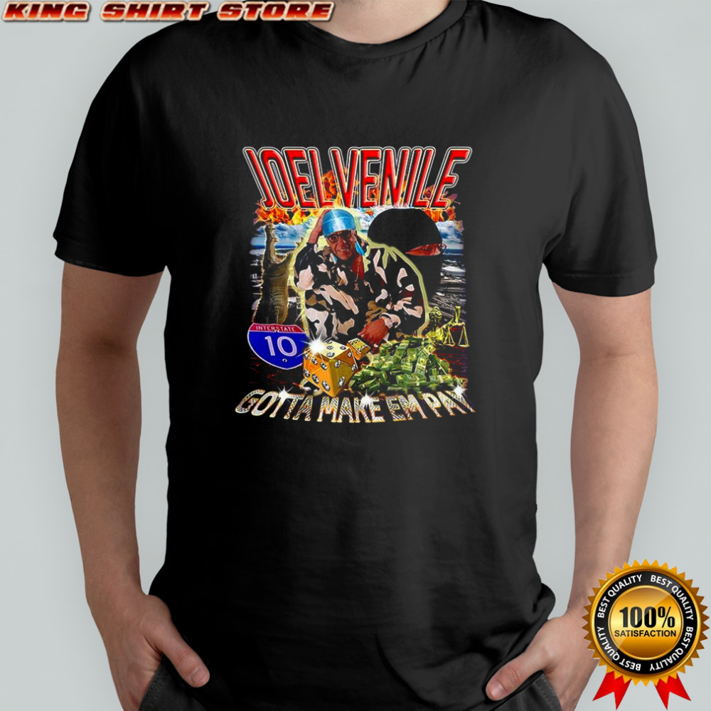 Joel Venile gotta make em pay shirt
