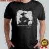 Josey Wales dyin’ aint much of a livin’ shirt